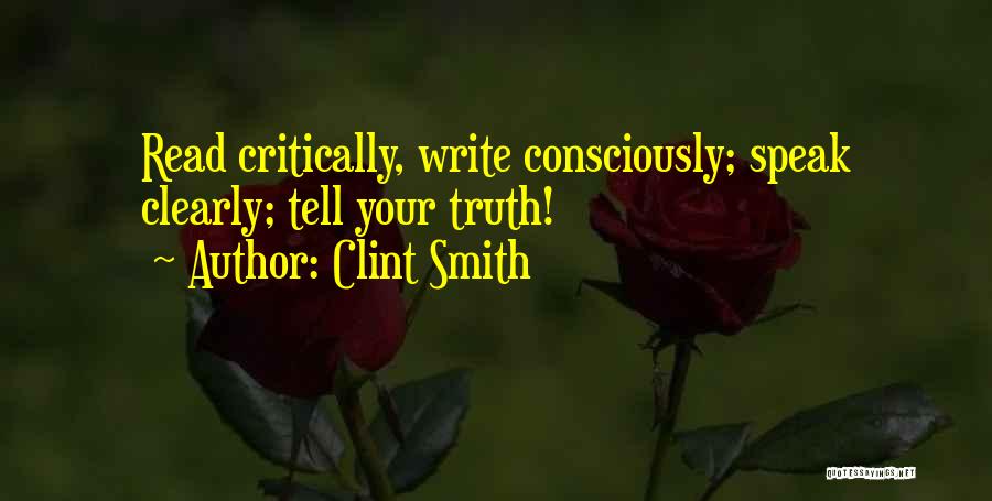 Clint Smith Quotes: Read Critically, Write Consciously; Speak Clearly; Tell Your Truth!