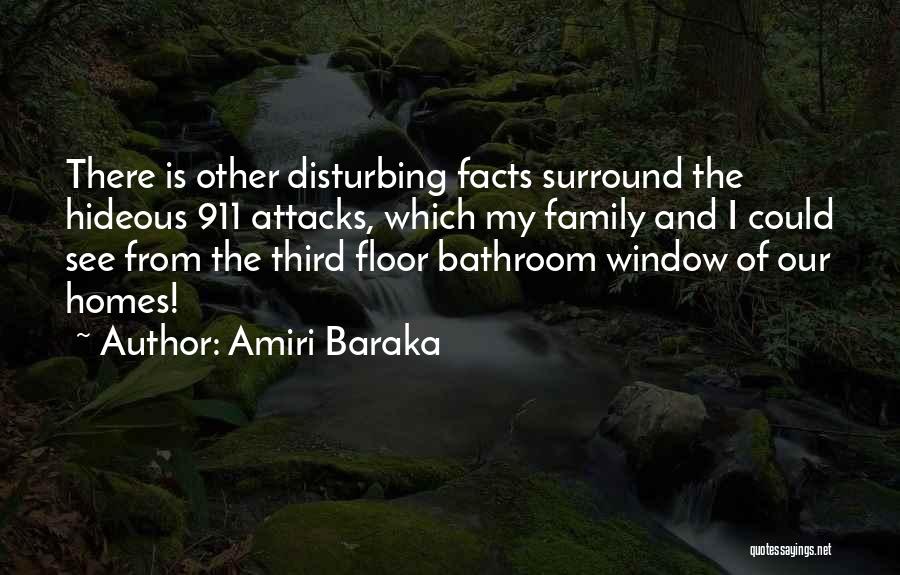 Amiri Baraka Quotes: There Is Other Disturbing Facts Surround The Hideous 911 Attacks, Which My Family And I Could See From The Third