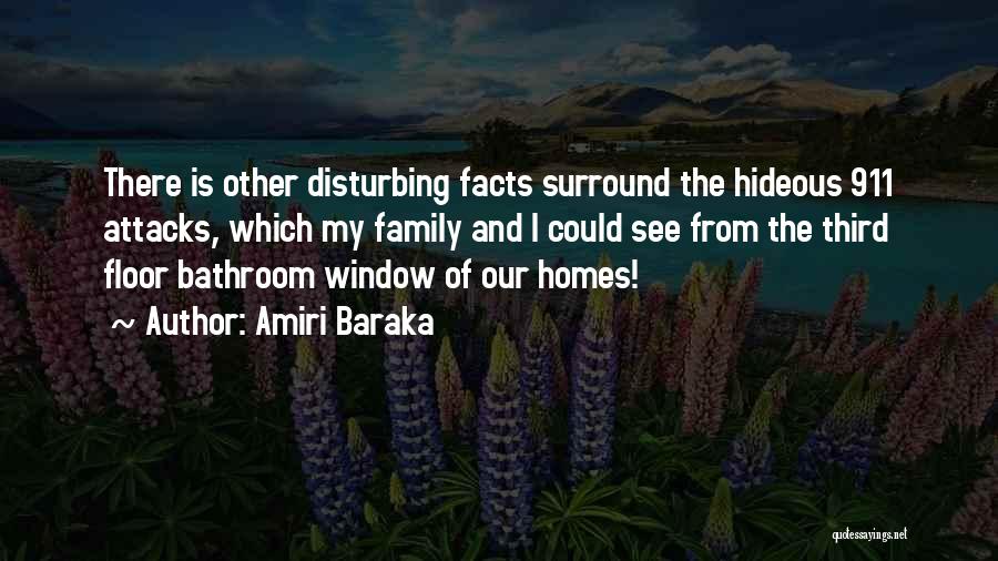 Amiri Baraka Quotes: There Is Other Disturbing Facts Surround The Hideous 911 Attacks, Which My Family And I Could See From The Third