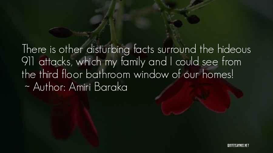 Amiri Baraka Quotes: There Is Other Disturbing Facts Surround The Hideous 911 Attacks, Which My Family And I Could See From The Third