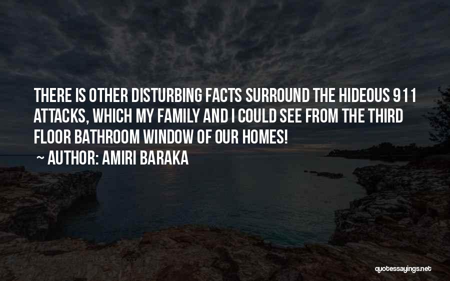 Amiri Baraka Quotes: There Is Other Disturbing Facts Surround The Hideous 911 Attacks, Which My Family And I Could See From The Third
