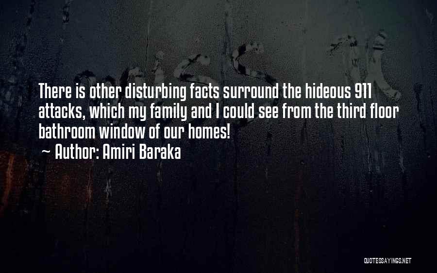 Amiri Baraka Quotes: There Is Other Disturbing Facts Surround The Hideous 911 Attacks, Which My Family And I Could See From The Third