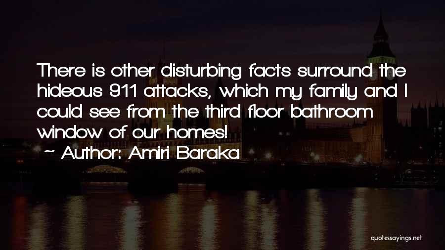 Amiri Baraka Quotes: There Is Other Disturbing Facts Surround The Hideous 911 Attacks, Which My Family And I Could See From The Third
