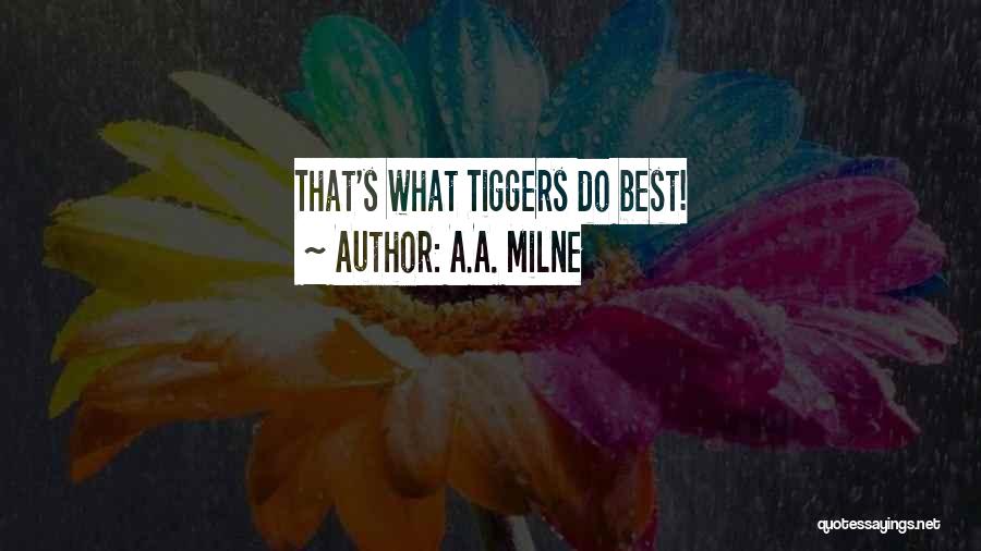 A.A. Milne Quotes: That's What Tiggers Do Best!