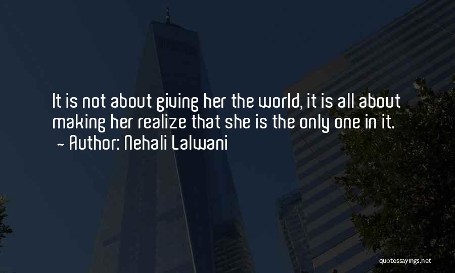 Nehali Lalwani Quotes: It Is Not About Giving Her The World, It Is All About Making Her Realize That She Is The Only