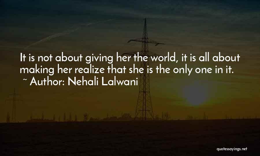 Nehali Lalwani Quotes: It Is Not About Giving Her The World, It Is All About Making Her Realize That She Is The Only