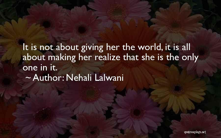 Nehali Lalwani Quotes: It Is Not About Giving Her The World, It Is All About Making Her Realize That She Is The Only