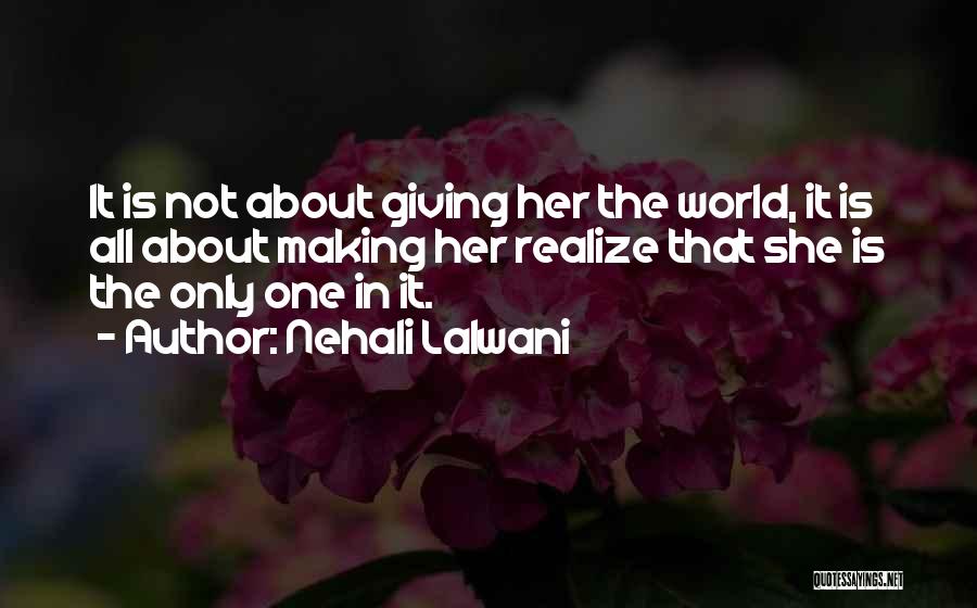 Nehali Lalwani Quotes: It Is Not About Giving Her The World, It Is All About Making Her Realize That She Is The Only