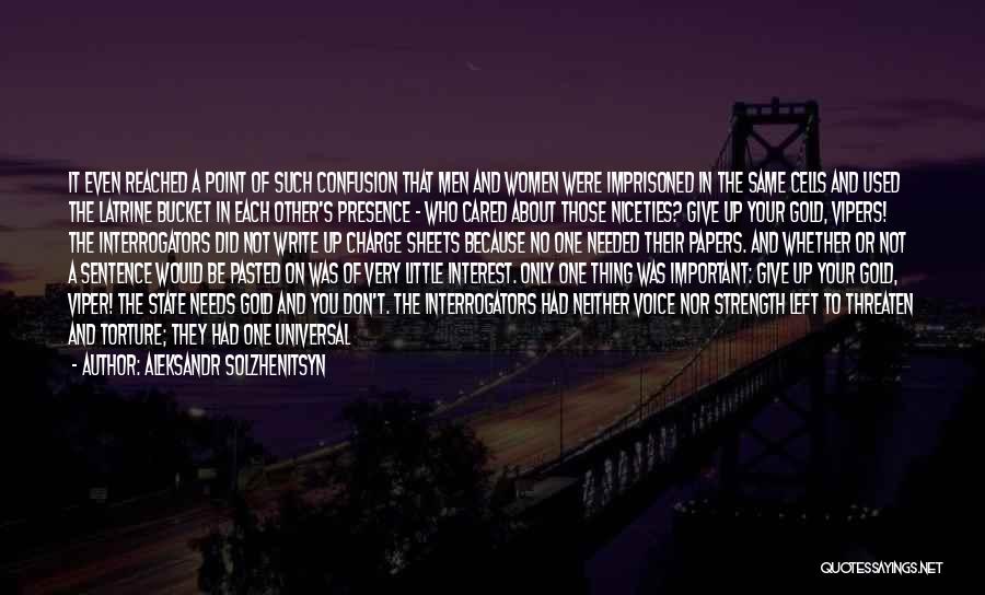 Aleksandr Solzhenitsyn Quotes: It Even Reached A Point Of Such Confusion That Men And Women Were Imprisoned In The Same Cells And Used