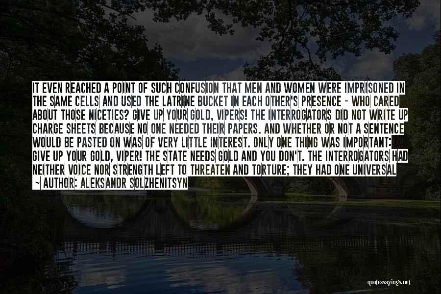 Aleksandr Solzhenitsyn Quotes: It Even Reached A Point Of Such Confusion That Men And Women Were Imprisoned In The Same Cells And Used