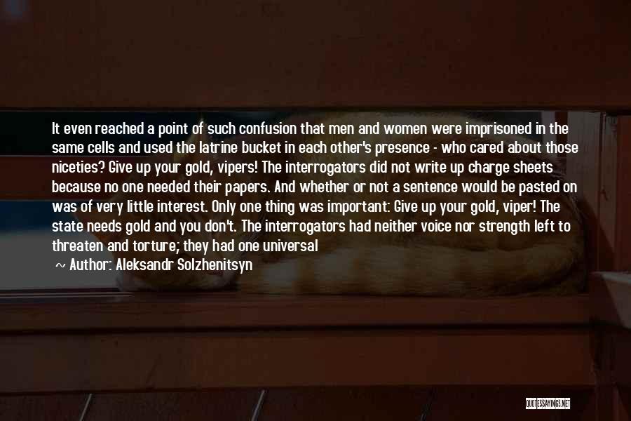 Aleksandr Solzhenitsyn Quotes: It Even Reached A Point Of Such Confusion That Men And Women Were Imprisoned In The Same Cells And Used