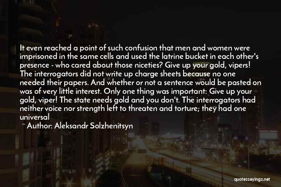 Aleksandr Solzhenitsyn Quotes: It Even Reached A Point Of Such Confusion That Men And Women Were Imprisoned In The Same Cells And Used