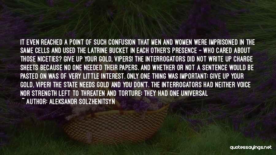 Aleksandr Solzhenitsyn Quotes: It Even Reached A Point Of Such Confusion That Men And Women Were Imprisoned In The Same Cells And Used