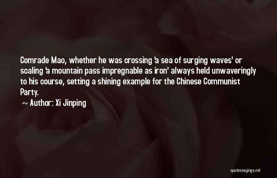 Xi Jinping Quotes: Comrade Mao, Whether He Was Crossing 'a Sea Of Surging Waves' Or Scaling 'a Mountain Pass Impregnable As Iron' Always