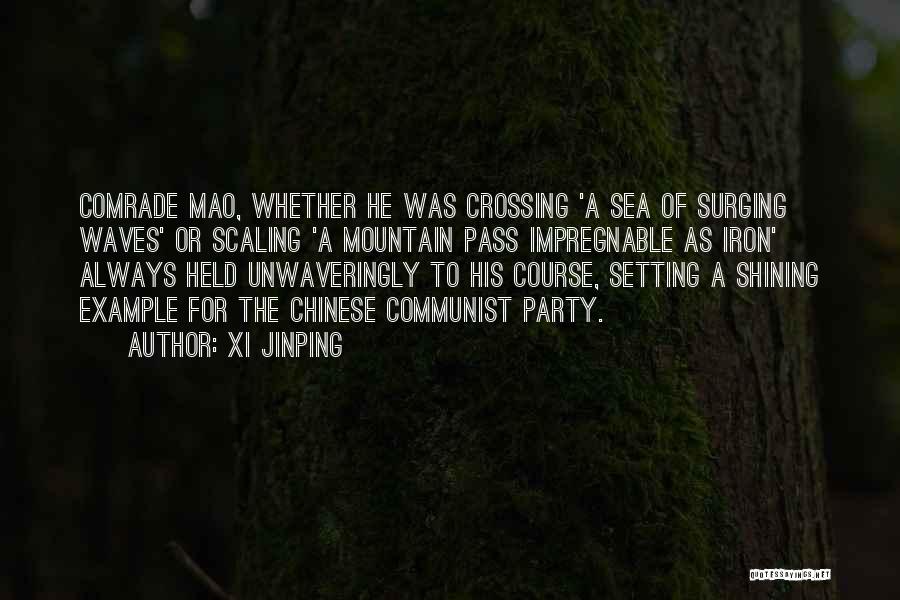 Xi Jinping Quotes: Comrade Mao, Whether He Was Crossing 'a Sea Of Surging Waves' Or Scaling 'a Mountain Pass Impregnable As Iron' Always
