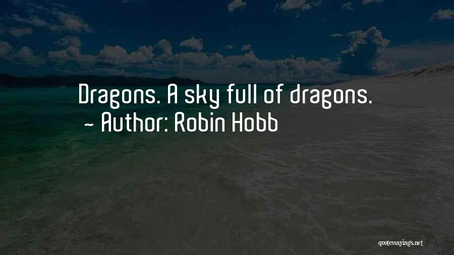 Robin Hobb Quotes: Dragons. A Sky Full Of Dragons.