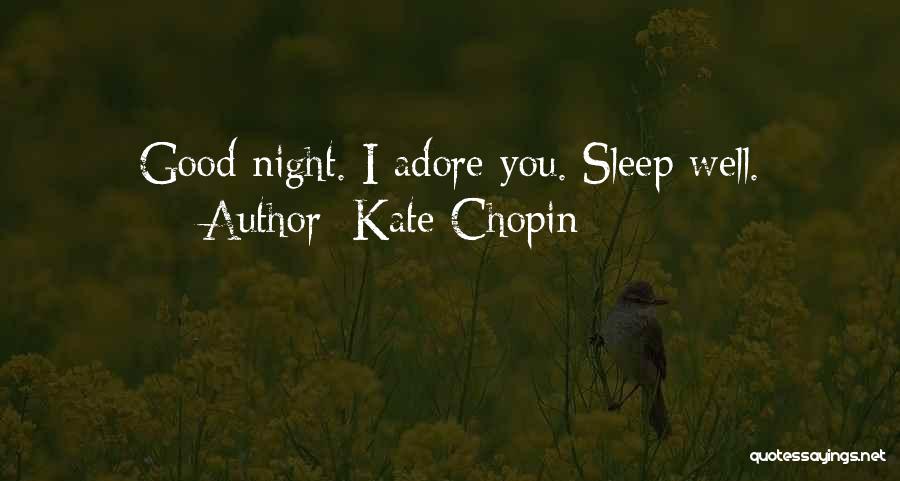 Kate Chopin Quotes: Good Night. I Adore You. Sleep Well.