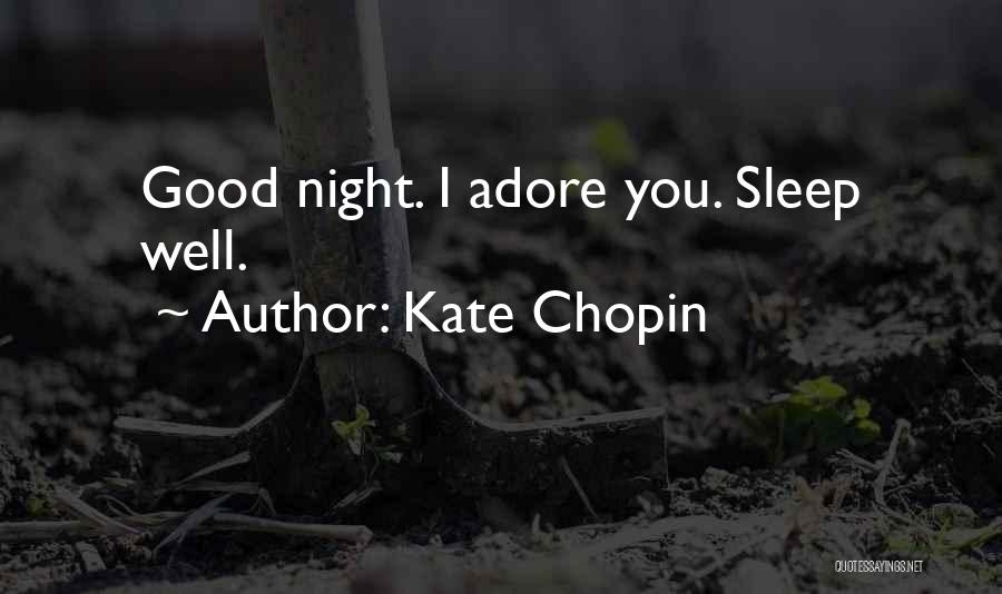Kate Chopin Quotes: Good Night. I Adore You. Sleep Well.