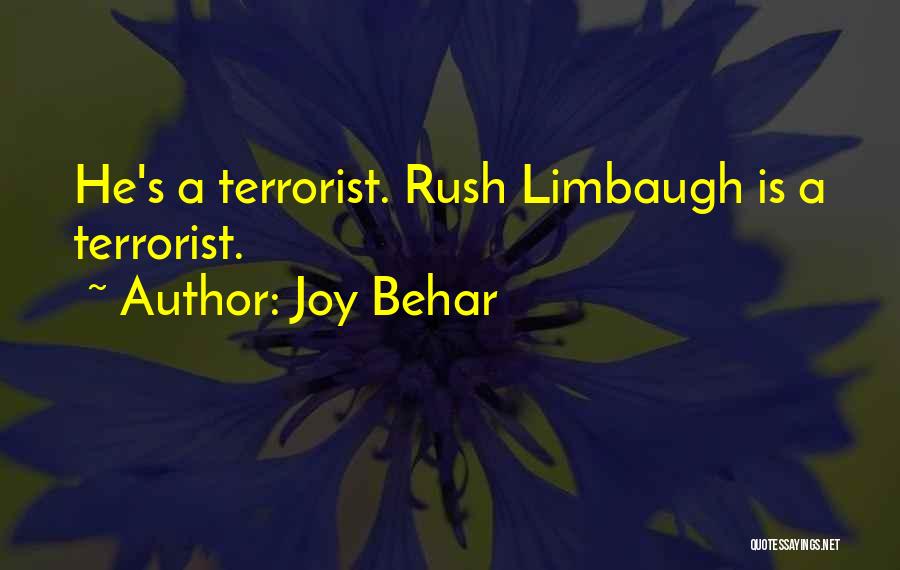 Joy Behar Quotes: He's A Terrorist. Rush Limbaugh Is A Terrorist.