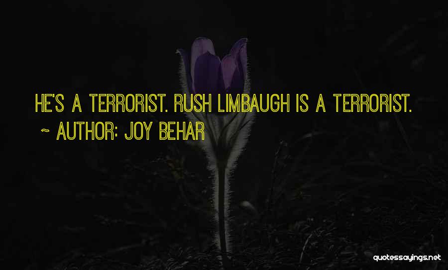 Joy Behar Quotes: He's A Terrorist. Rush Limbaugh Is A Terrorist.