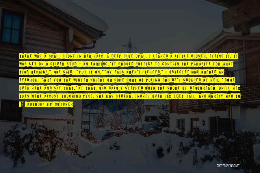 Jim Butcher Quotes: There Was A Small Stone In Her Palm, A Deep Blue Opal. I Leaned A Little Closer, Eyeing It. It