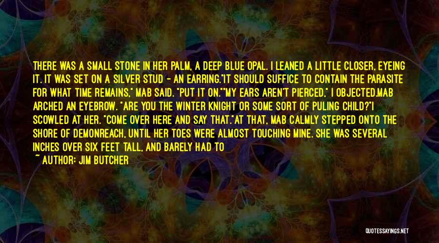 Jim Butcher Quotes: There Was A Small Stone In Her Palm, A Deep Blue Opal. I Leaned A Little Closer, Eyeing It. It