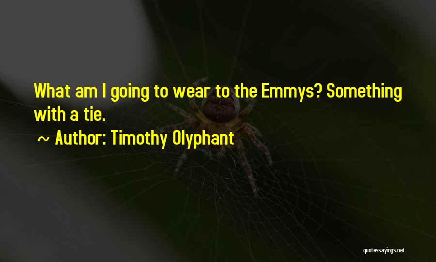 Timothy Olyphant Quotes: What Am I Going To Wear To The Emmys? Something With A Tie.