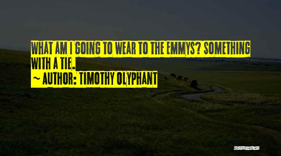 Timothy Olyphant Quotes: What Am I Going To Wear To The Emmys? Something With A Tie.