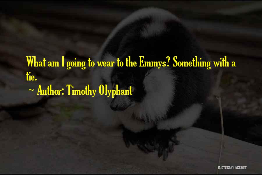 Timothy Olyphant Quotes: What Am I Going To Wear To The Emmys? Something With A Tie.