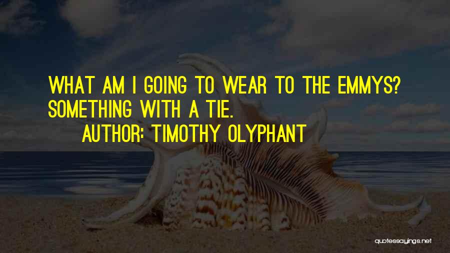 Timothy Olyphant Quotes: What Am I Going To Wear To The Emmys? Something With A Tie.