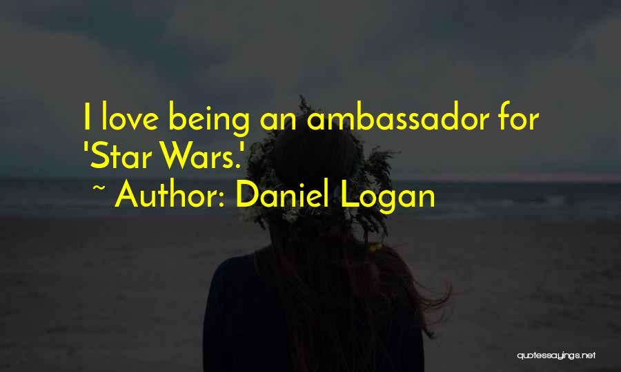 Daniel Logan Quotes: I Love Being An Ambassador For 'star Wars.'