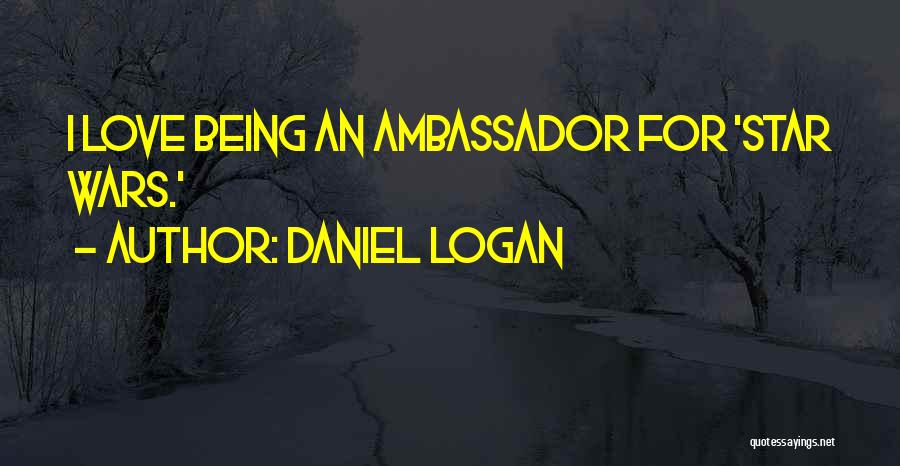 Daniel Logan Quotes: I Love Being An Ambassador For 'star Wars.'