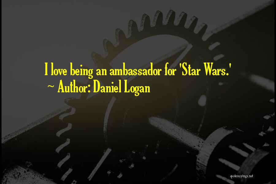 Daniel Logan Quotes: I Love Being An Ambassador For 'star Wars.'