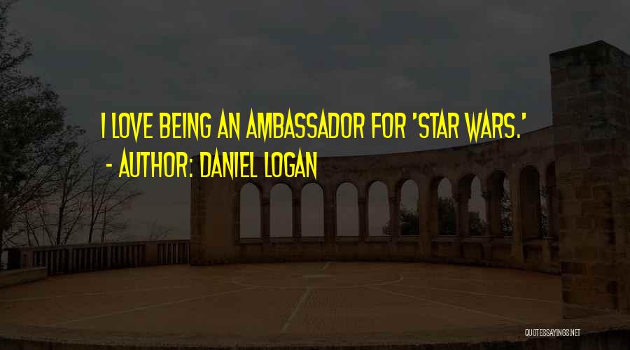 Daniel Logan Quotes: I Love Being An Ambassador For 'star Wars.'