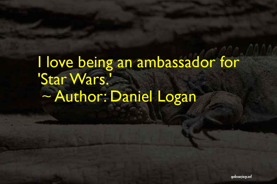 Daniel Logan Quotes: I Love Being An Ambassador For 'star Wars.'