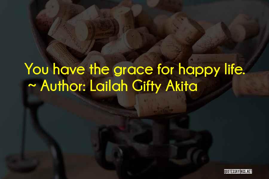 Lailah Gifty Akita Quotes: You Have The Grace For Happy Life.