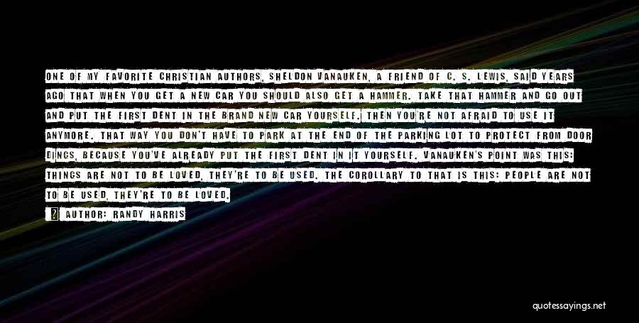 Randy Harris Quotes: One Of My Favorite Christian Authors, Sheldon Vanauken, A Friend Of C. S. Lewis, Said Years Ago That When You