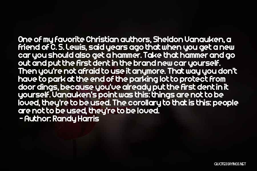 Randy Harris Quotes: One Of My Favorite Christian Authors, Sheldon Vanauken, A Friend Of C. S. Lewis, Said Years Ago That When You