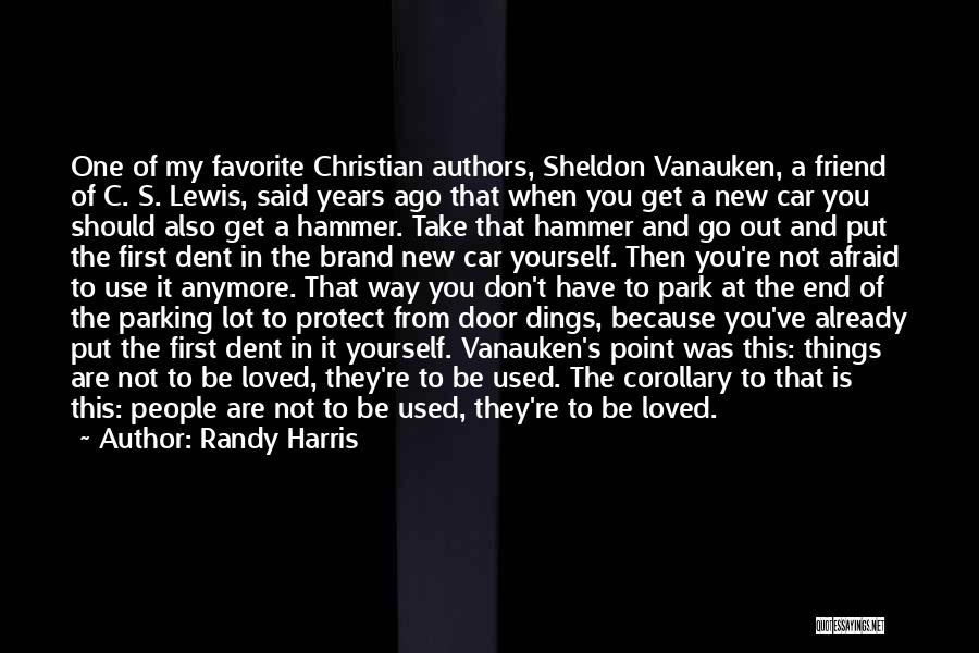 Randy Harris Quotes: One Of My Favorite Christian Authors, Sheldon Vanauken, A Friend Of C. S. Lewis, Said Years Ago That When You