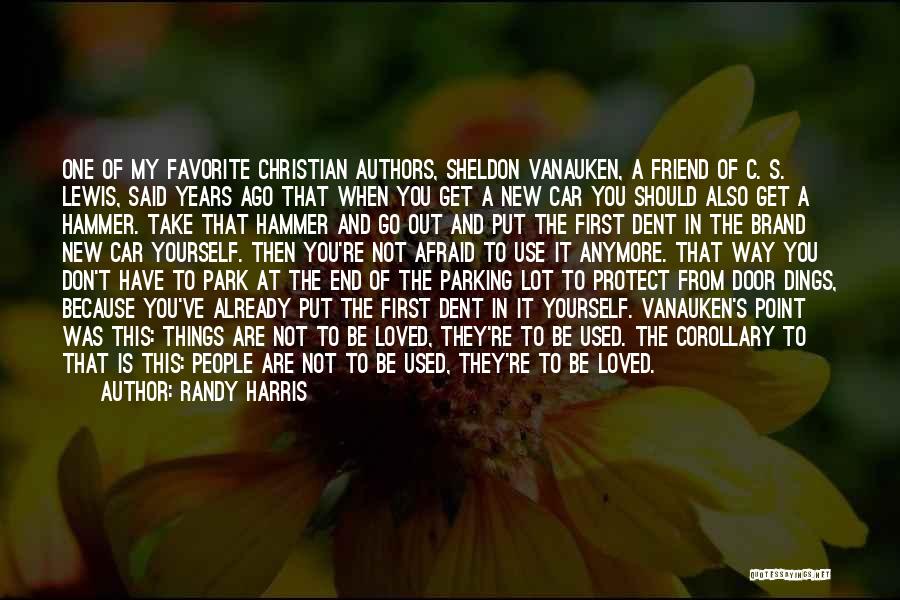 Randy Harris Quotes: One Of My Favorite Christian Authors, Sheldon Vanauken, A Friend Of C. S. Lewis, Said Years Ago That When You