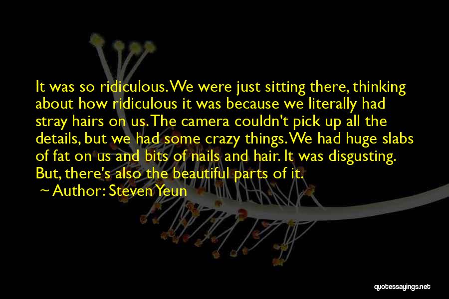 Steven Yeun Quotes: It Was So Ridiculous. We Were Just Sitting There, Thinking About How Ridiculous It Was Because We Literally Had Stray