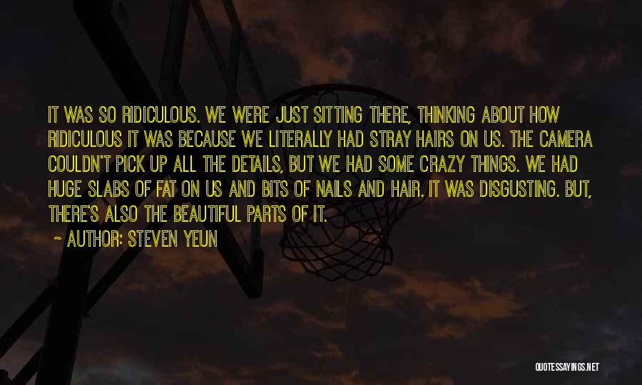 Steven Yeun Quotes: It Was So Ridiculous. We Were Just Sitting There, Thinking About How Ridiculous It Was Because We Literally Had Stray