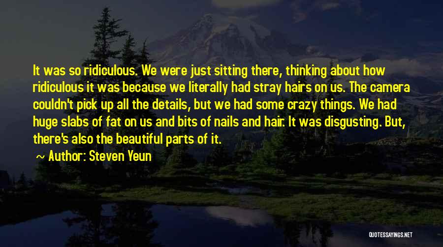 Steven Yeun Quotes: It Was So Ridiculous. We Were Just Sitting There, Thinking About How Ridiculous It Was Because We Literally Had Stray