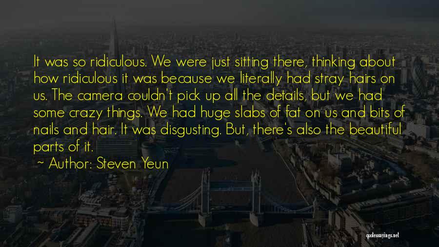 Steven Yeun Quotes: It Was So Ridiculous. We Were Just Sitting There, Thinking About How Ridiculous It Was Because We Literally Had Stray