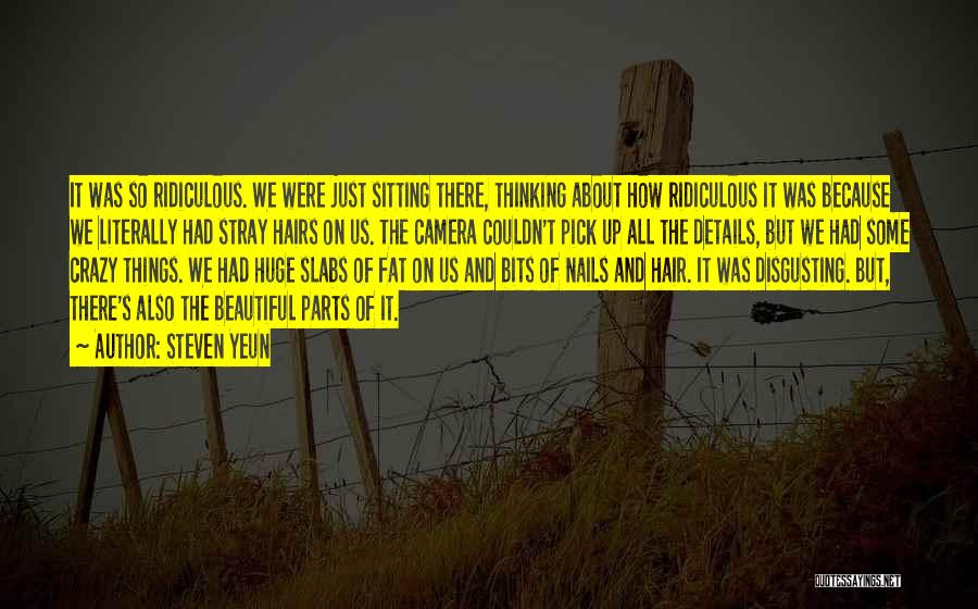 Steven Yeun Quotes: It Was So Ridiculous. We Were Just Sitting There, Thinking About How Ridiculous It Was Because We Literally Had Stray