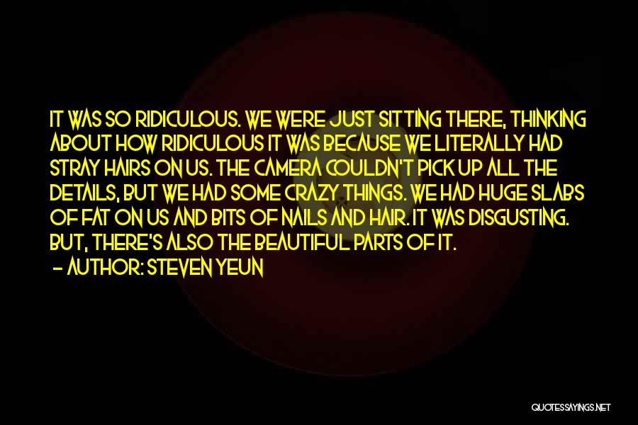 Steven Yeun Quotes: It Was So Ridiculous. We Were Just Sitting There, Thinking About How Ridiculous It Was Because We Literally Had Stray