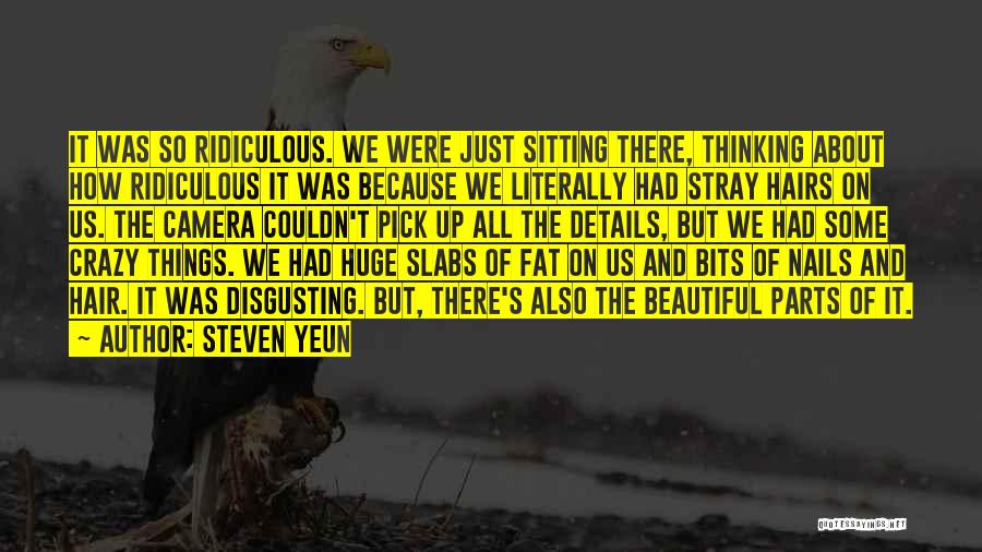 Steven Yeun Quotes: It Was So Ridiculous. We Were Just Sitting There, Thinking About How Ridiculous It Was Because We Literally Had Stray