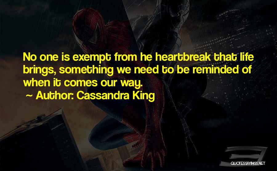Cassandra King Quotes: No One Is Exempt From He Heartbreak That Life Brings, Something We Need To Be Reminded Of When It Comes