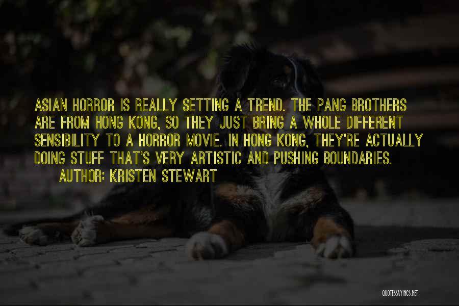 Kristen Stewart Quotes: Asian Horror Is Really Setting A Trend. The Pang Brothers Are From Hong Kong, So They Just Bring A Whole