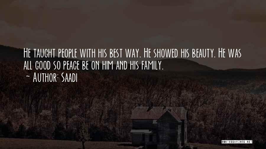 Saadi Quotes: He Taught People With His Best Way. He Showed His Beauty. He Was All Good So Peace Be On Him